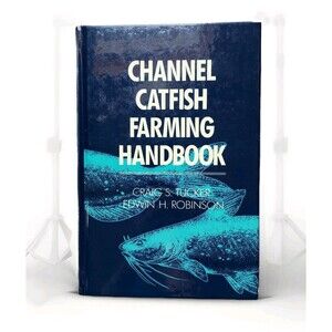 Channel Catfish Farming Handbook by Craig S. Tucker Edwin H. Robinson 2002